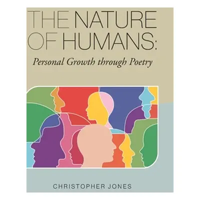 "The Nature of Humans: Personal Growth through Poetry" - "" ("Jones Christopher")