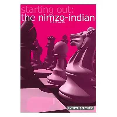 "Starting Out: The Nimzo-Indian" - "" ("Ward Chris")