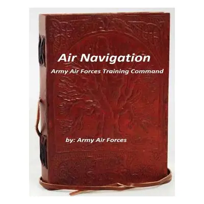 "Air Navigation: Army Air Forces Training Command" - "" ("Forces Army Air")