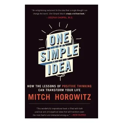 "One Simple Idea: How the Lessons of Positive Thinking Can Transform Your Life" - "" ("Horowitz 