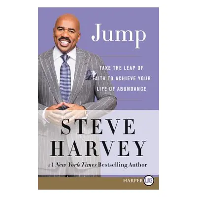 "Jump: Take the Leap of Faith to Achieve Your Life of Abundance" - "" ("Harvey Steve")