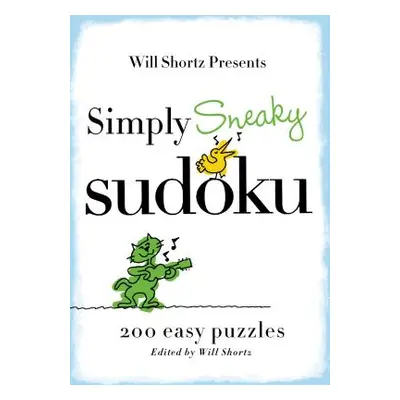 "Will Shortz Presents Simply Sneaky Sudoku: 200 Easy Puzzles" - "" ("Shortz Will")