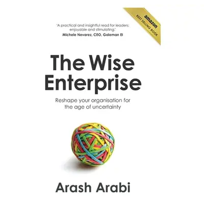 "The Wise Enterprise: Reshape your organisation for the age of uncertainty" - "" ("Arabi Arash")