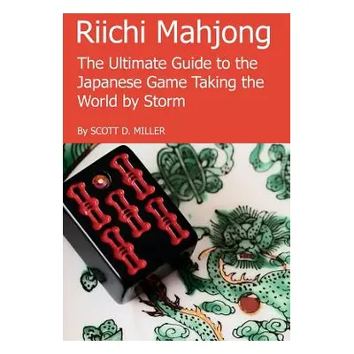 "Riichi Mahjong: The Ultimate Guide to the Japanese Game Taking the World By Storm" - "" ("Mille