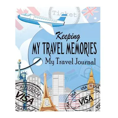 "Keeping My Travel Memories: My Travel Journal" - "" ("James Peter")