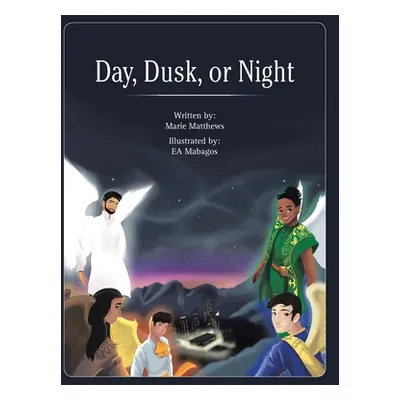 "Day, Dusk, or Night" - "" ("Matthews Marie")