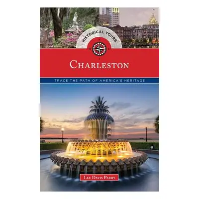 "Historical Tours Charleston: Trace the Path of America's Heritage" - "" ("Perry Lee Davis")