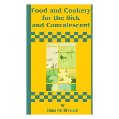 "Food and Cookery for the Sick and Convalescent" - "" ("Farmer Fannie Merritt")