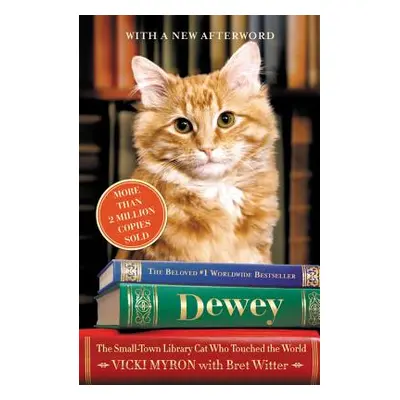 "Dewey: The Small-Town Library Cat Who Touched the World" - "" ("Witter Bret")