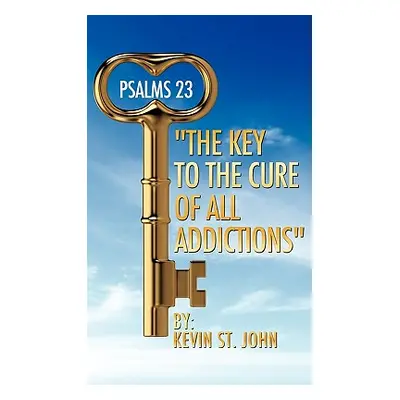 "PSALMS 23 The Key to the Cure of all Addictions" - "" ("St John Kevin")