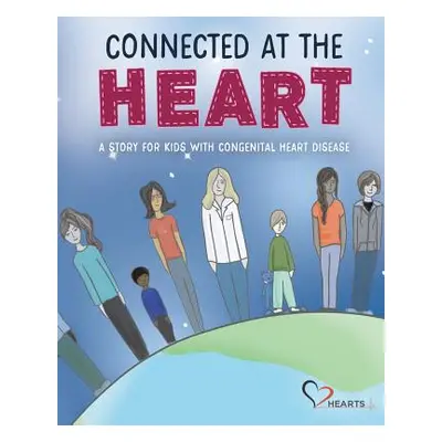 "Connected at the Heart: A story for kids living with congenital heart disease" - "" ("Brown Nat