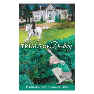 "Trials of Destiny" - "" ("Sullivan-Nelson Barbara")