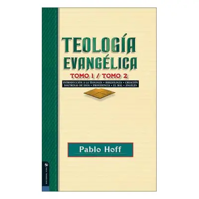 "Teologa Evanglica Tomo 1 / Tomo 2: Introduccin a la Teologa, Bibliologa, Creacin, Doctrinas de 