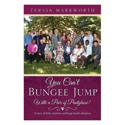 "You Can't Bungee Jump With a Pair of Pantyhose!" - "" ("Markworth Terssa")