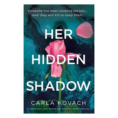 "Her Hidden Shadow: A completely nail-biting and gripping crime thriller" - "" ("Kovach Carla")