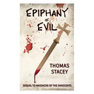 "Epiphany of Evil: Sequel to Massacre of the Innocents" - "" ("Stacey Thomas")