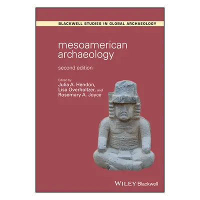 "Mesoamerican Archaeology: Theory and Practice" - "" ("Overholtzer Lisa")