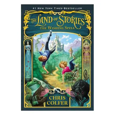 "The Land of Stories: The Wishing Spell" - "" ("Colfer Chris")