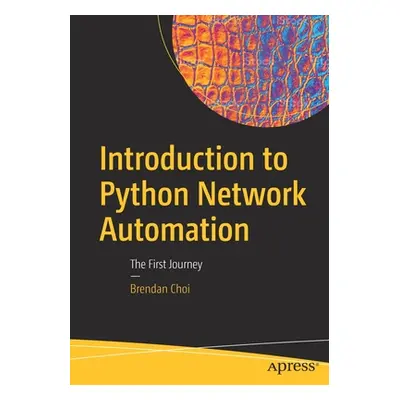 "Introduction to Python Network Automation: The First Journey" - "" ("Choi Brendan")