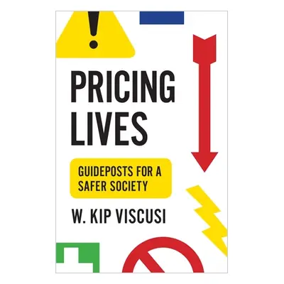 "Pricing Lives: Guideposts for a Safer Society" - "" ("Viscusi W. Kip")