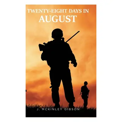 "Twenty-Eight Days in August" - "" ("Gibson J. McKinley")