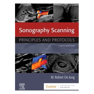 "Sonography Scanning" - "Principles and Protocols" ("deJong M. Robert RDMS RDCS RVT FSDMS")