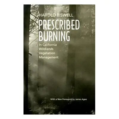 "Prescribed Burning in California Wildlands Vegetation Management" - "" ("Biswell Harold")