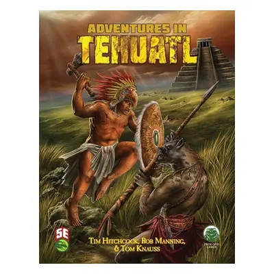 "Adventures in Tehuatl 5e" - "" ("Knauss Tom")