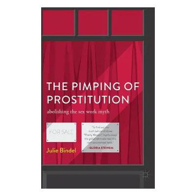 "The Pimping of Prostitution: Abolishing the Sex Work Myth" - "" ("Bindel Julie")