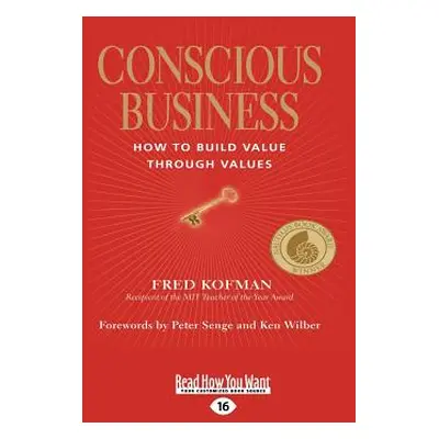 "Conscious Business: How to Build Value Through Values" - "" ("Kofman Fred")