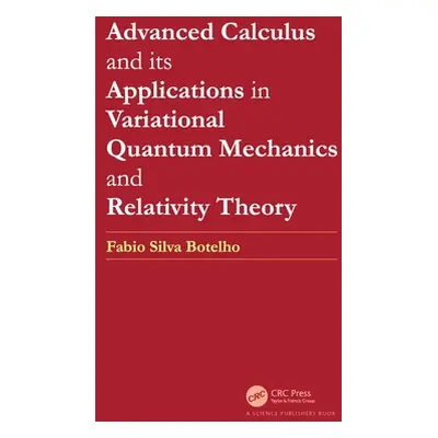 "Advanced Calculus and its Applications in Variational Quantum Mechanics and Relativity Theory" 