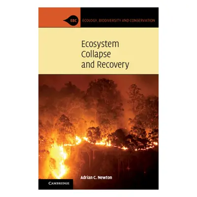 "Ecosystem Collapse and Recovery" - "" ("Newton Adrian C.")