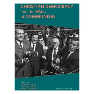 "Christian Democracy and the Fall of Communism" - "" ("Gehler Michael")