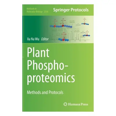 "Plant Phosphoproteomics: Methods and Protocols" - "" ("Wu Xu Na")