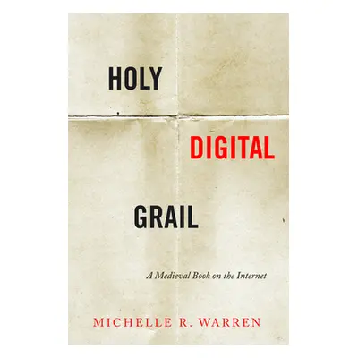 "Holy Digital Grail: A Medieval Book on the Internet" - "" ("Warren Michelle R.")