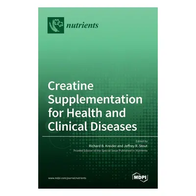 "Creatine Supplementation for Health and Clinical Diseases" - "" ("B. Kreider Richard")