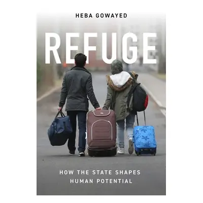 "Refuge: How the State Shapes Human Potential" - "" ("Gowayed Heba")