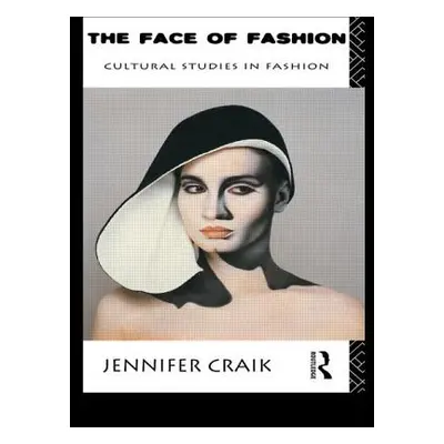 "The Face of Fashion: Cultural Studies in Fashion" - "" ("Craik Jennifer")