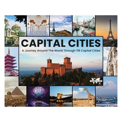 "Capital Cities: A Journey Around The World Through 118 Capital Cities" - "" ("Drecksler Paul E.