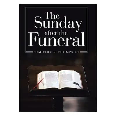 "The Sunday After the Funeral" - "" ("Thompson Timothy S.")