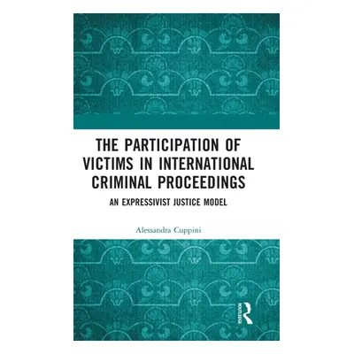 "The Participation of Victims in International Criminal Proceedings: An Expressivist Justice Mod