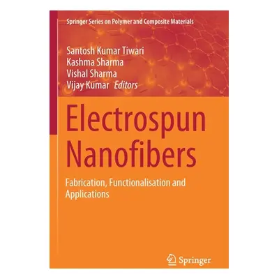 "Electrospun Nanofibers: Fabrication, Functionalisation and Applications" - "" ("Tiwari Santosh 