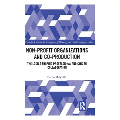 "Non-profit Organizations and Co-production: The Logics Shaping Professional and Citizen Collabo