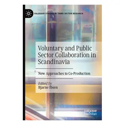 "Voluntary and Public Sector Collaboration in Scandinavia: New Approaches to Co-Production" - ""