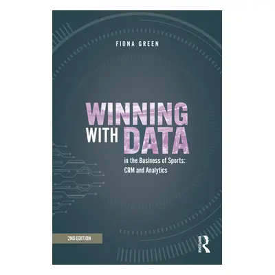 "Winning with Data in the Business of Sports: CRM and Analytics" - "" ("Green Fiona")