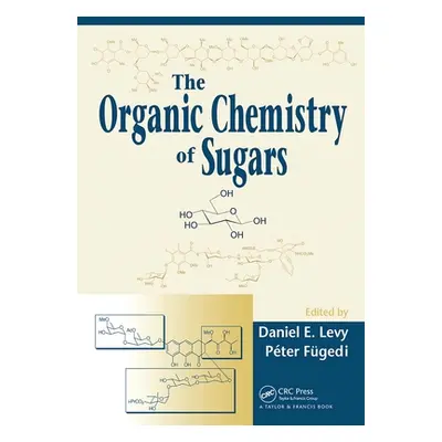 "The Organic Chemistry of Sugars" - "" ("Levy Daniel E.")