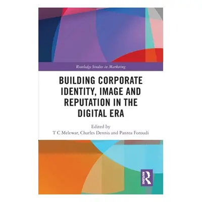 "Building Corporate Identity, Image and Reputation in the Digital Era" - "" ("Melewar T. C.")