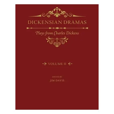 "Dickensian Dramas, Volume 2: Plays from Charles Dickens" - "" ("Davis Jim")