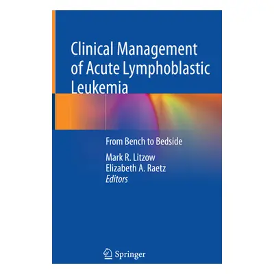 "Clinical Management of Acute Lymphoblastic Leukemia: From Bench to Bedside" - "" ("Litzow Mark 