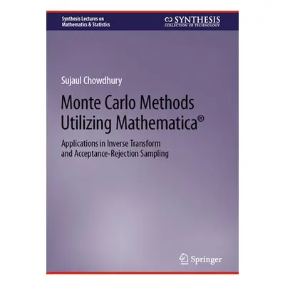 "Monte Carlo Methods Utilizing Mathematica(r): Applications in Inverse Transform and Acceptance-